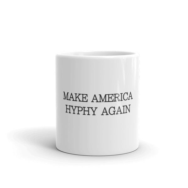 MAKE AMERICA HYPHY AGAIN MUG